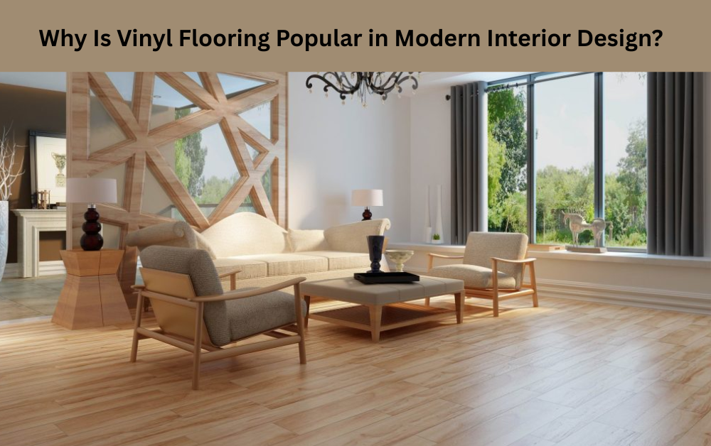 Why Is Vinyl Flooring Popular in Modern Interior Design? - High DA