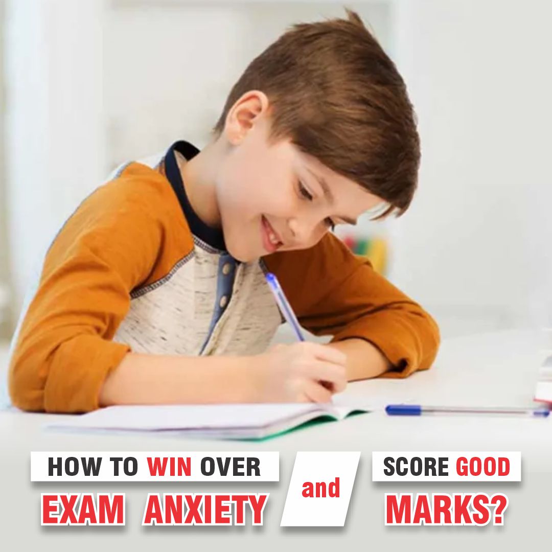 How to Win Over Exam Anxiety and Score Good Marks?