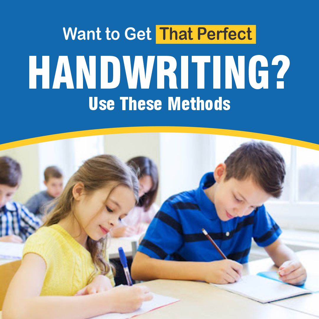 Want to Get That Perfect Handwriting? Use These Methods