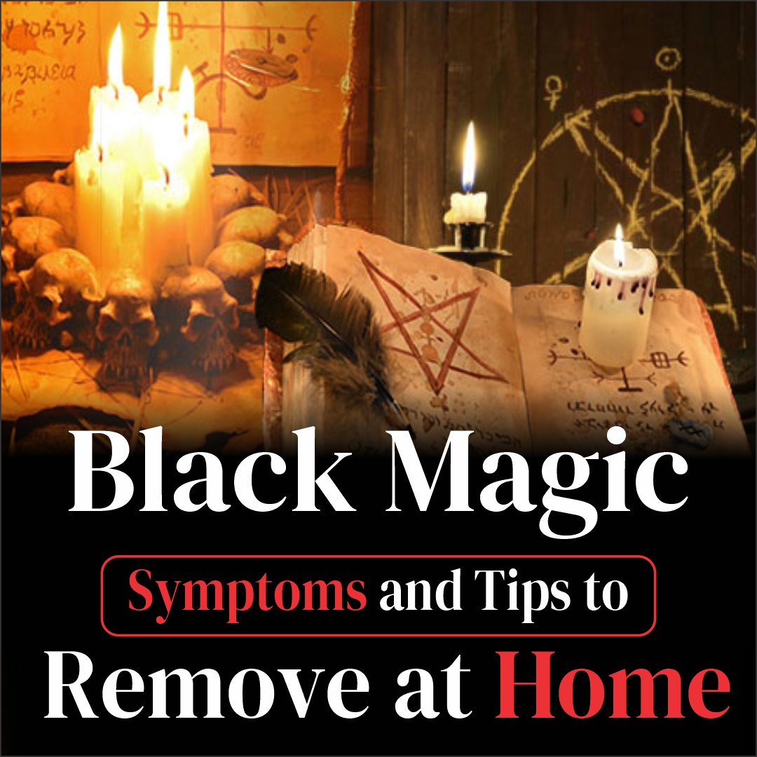 Black Magic: Symptoms and Tips to Remove at Home