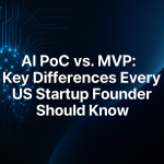 AI-PoC-vs.-MVP-Key-Differences-Every-US-Startup-Founder-Should-Know.png