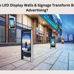 How-Do-LED-Display-Walls-Signage-Transform-Business-Advertising.png