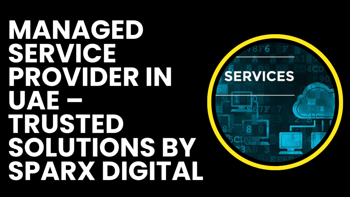 Managed Service Provider in UAE – Trusted Solutions by Sparx Digital Managed Service Provider in UAE – Trusted Solutions by Sparx Digital