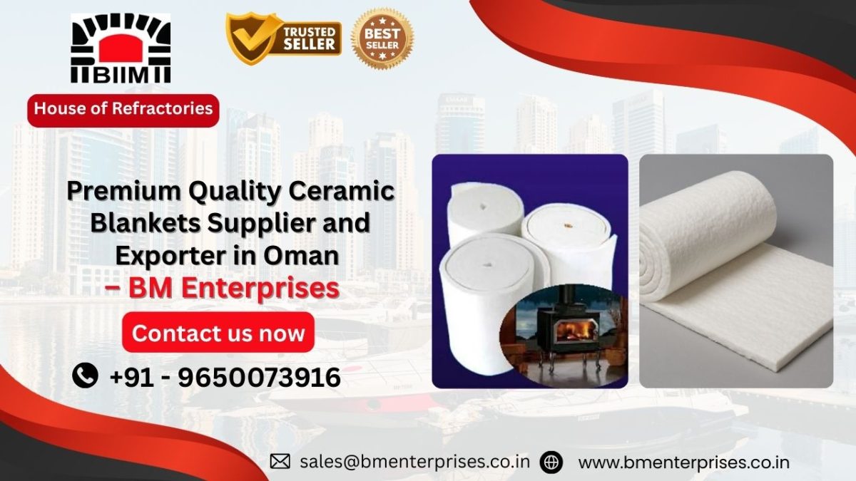 Premium Quality Ceramic Blankets Supplier and Exporter in Oman – BM Enterprises Premium Quality Ceramic Blankets Supplier and Exporter in Oman – BM Enterprises
