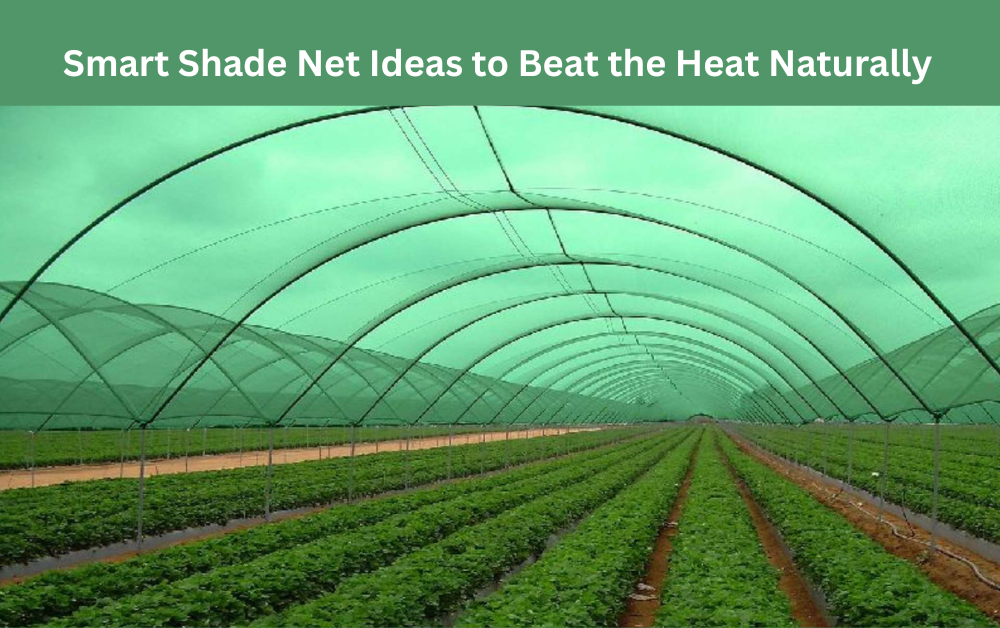 Smart Shade Net Ideas to Beat the Heat Naturally