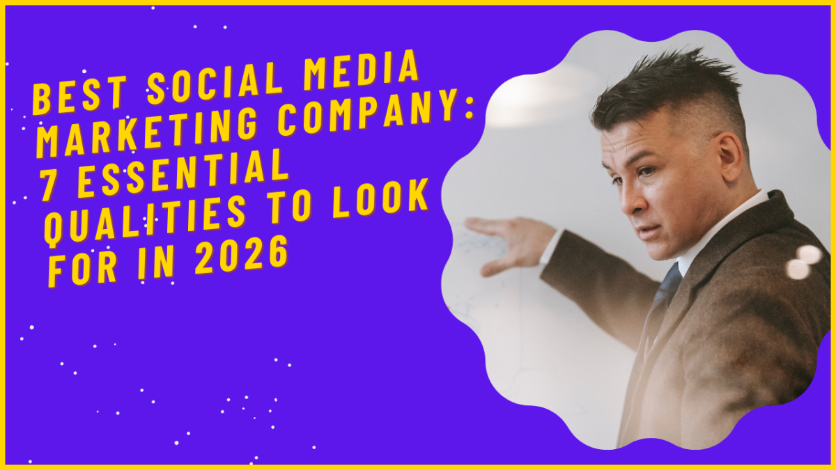 Best Social Media Marketing Company: 7 Essential Qualities to Look For in 2026 Best Social Media Marketing Company: 7 Essential Qualities to Look For in 2026