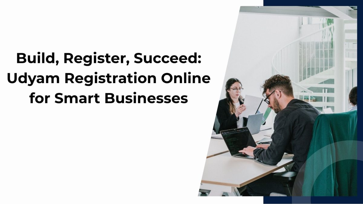 Build, Register, Succeed: Udyam Registration Online for Smart Businesses Build, Register, Succeed: Udyam Registration Online for Smart Businesses