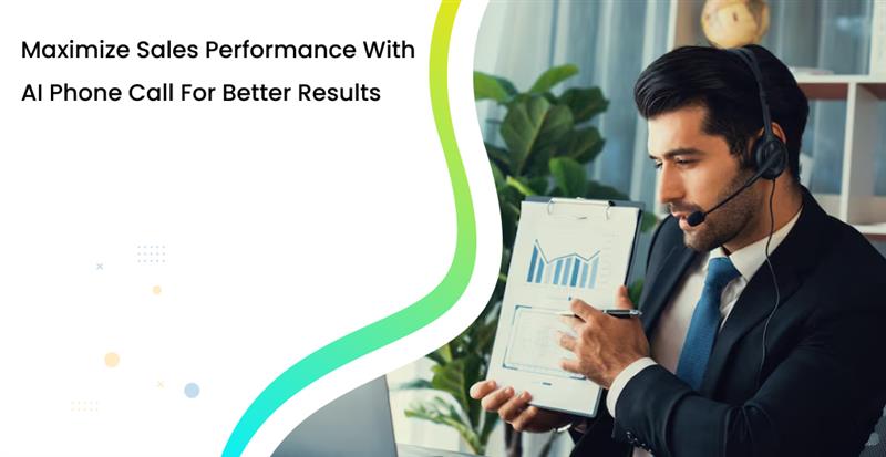 Maximize Sales Performance with AI Phone Call for Better Results