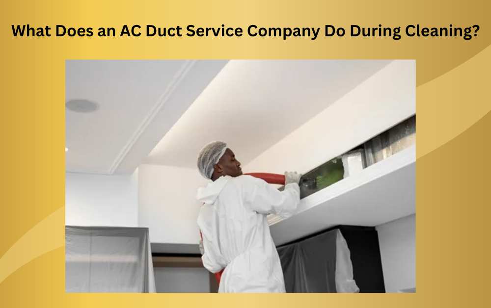 What Does an AC Duct Service Company Do During Cleaning?