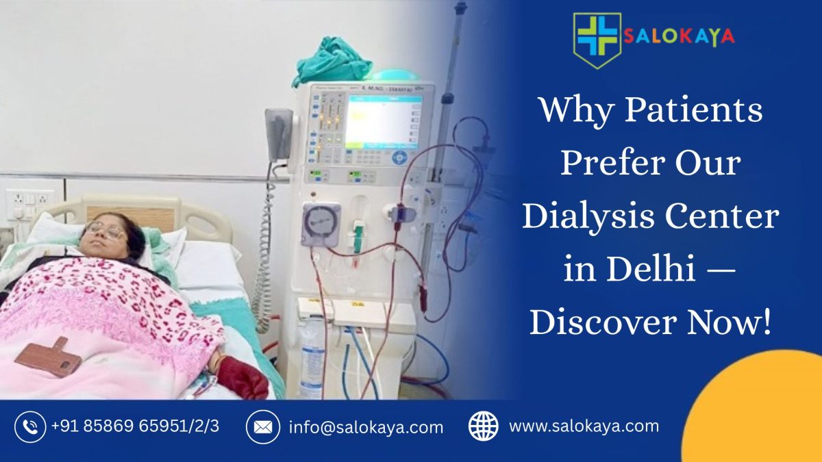 Why Patients Prefer Our Dialysis Center in Delhi — Discover Now!