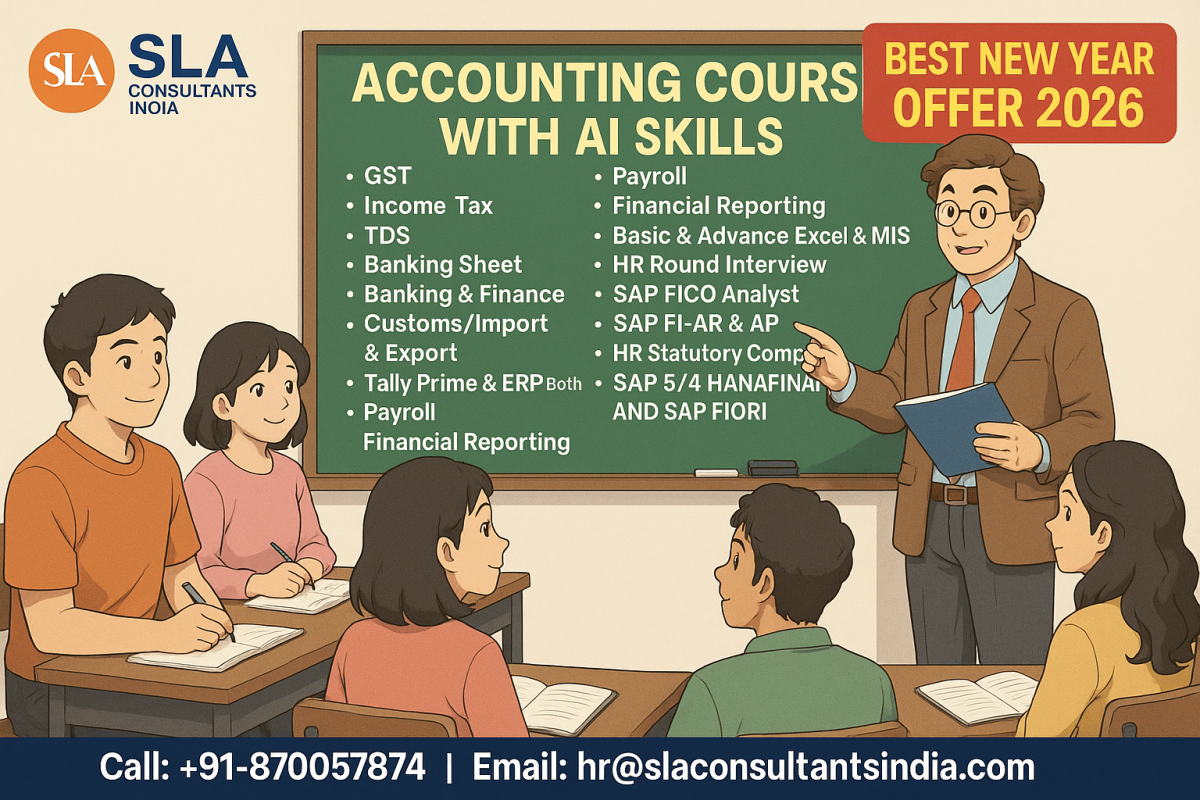 Accounting Course in Delhi. With SAP FICO and SAP Hana AI,, Skills That Land You in MNCs, Upskills with AI in 2026, by SLA Consultants India,​