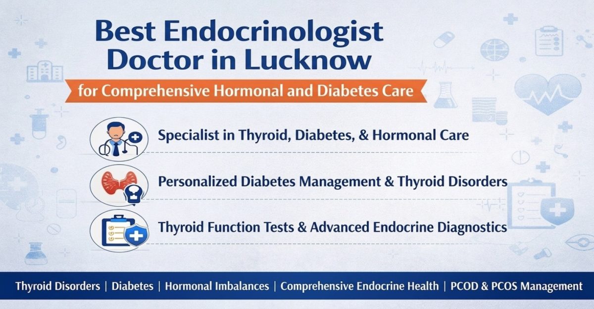 A Healthier Tomorrow Begins with the Best Endocrinologist in Lucknow Today