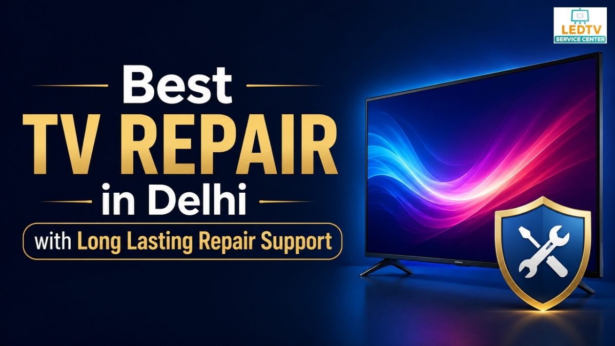 Best TV Repair in Delhi with Long Lasting Repair Support