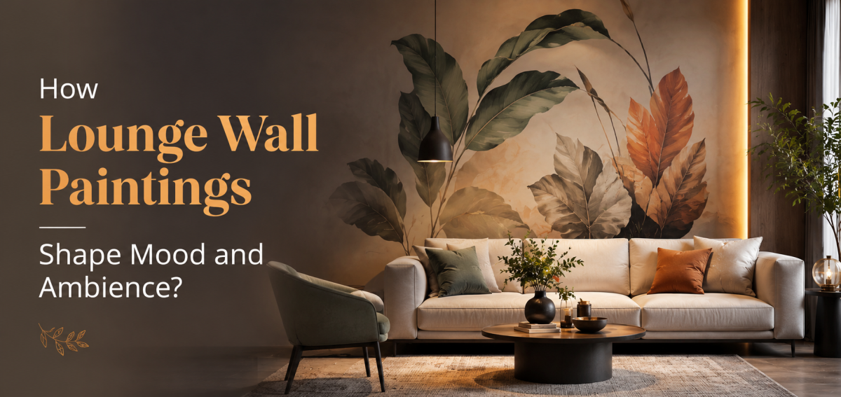 How Lounge Wall Paintings Shape Mood and Ambience? How Lounge Wall Paintings Shape Mood and Ambience?