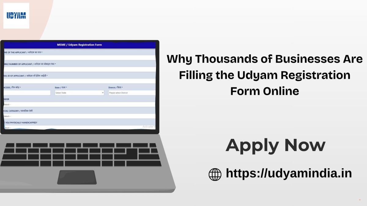 Why Thousands of Businesses Are Filling the Udyam Registration Form Online