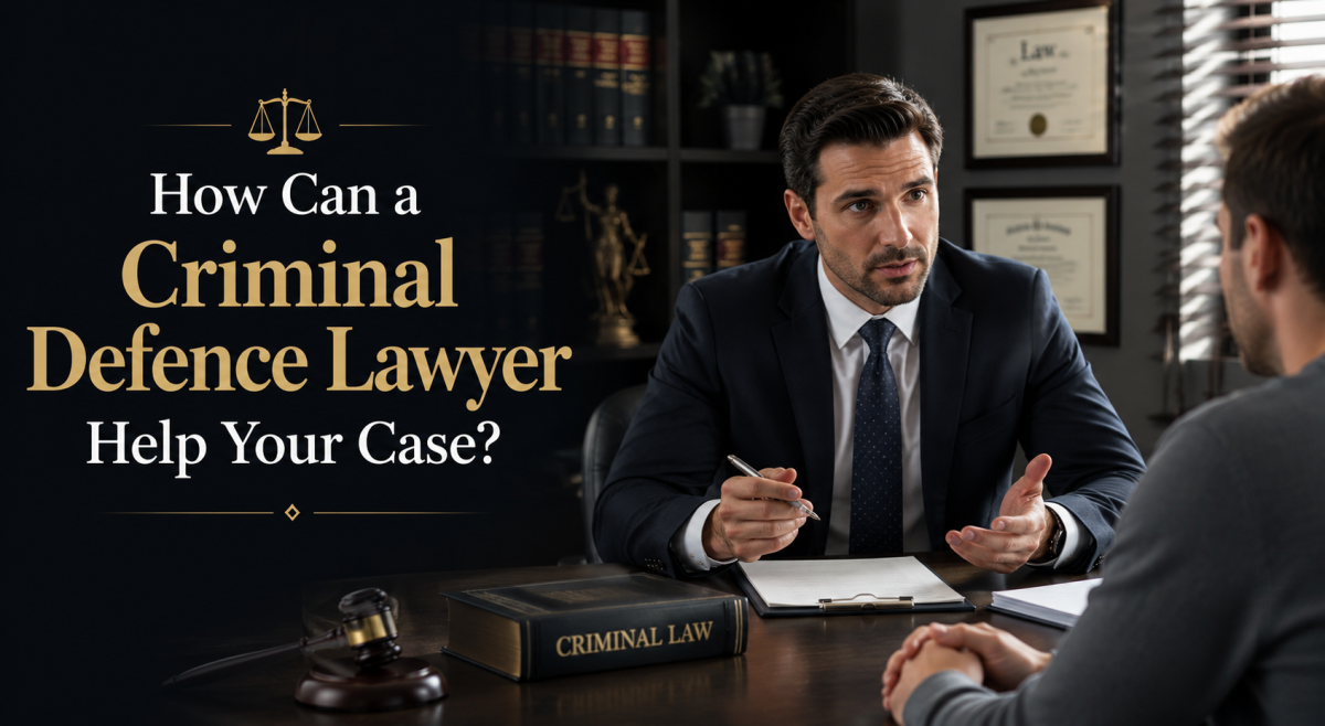 How Can a Criminal Defence Lawyer Help Your Case?