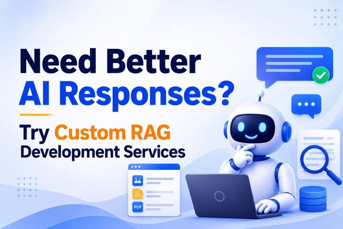 Need Better AI Responses? Try Custom RAG Development Services