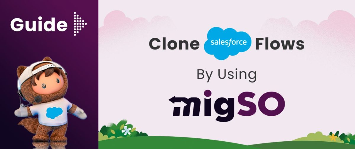 Guide to Clone Salesforce Flows By Using migSO Guide to Clone Salesforce Flows By Using migSO